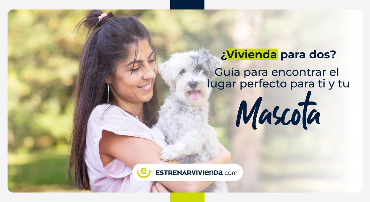 Vivienda para dos: Guía para encontrar el lugar perfecto para ti y tu mascota
