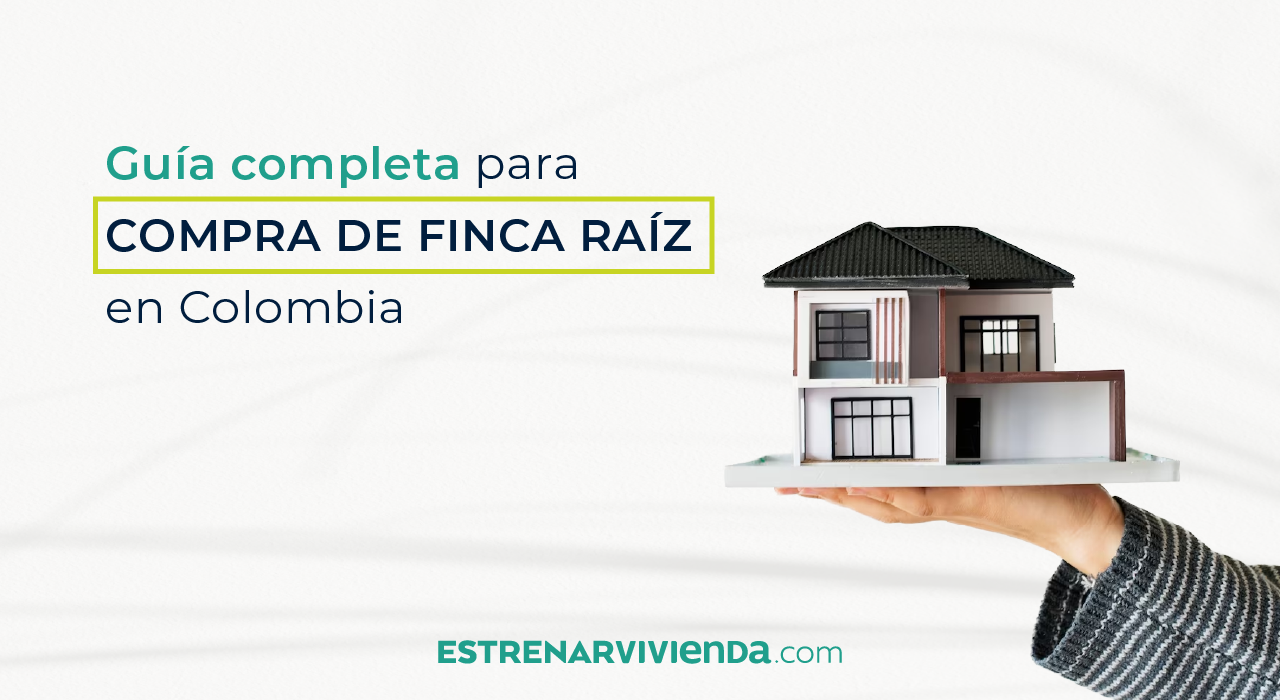 Guía completa para la compra de finca raíz en Colombia