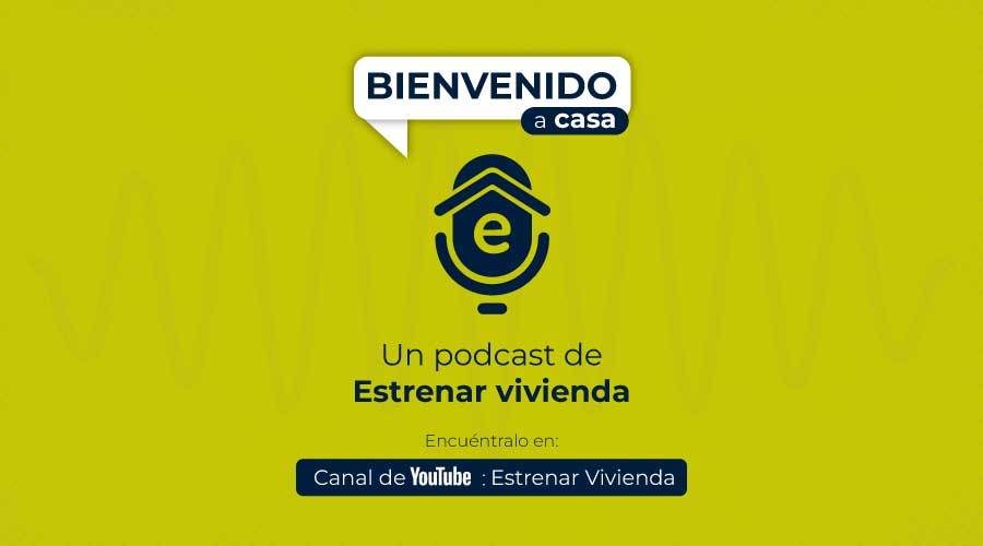 podcast inmobiliario Bienvenido a Casa Estrenar Vivienda 